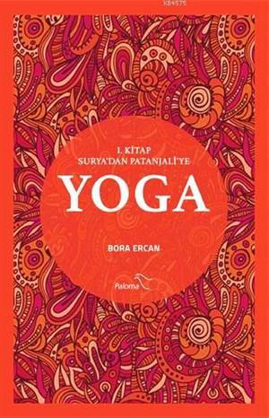 Yoga I. Kitap: Surya'dan Patanjali'ye - 1