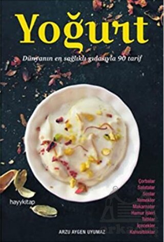 Yoğurt: Dünyanın En Sağlıklı Gıdasıyla 90 Tarif - Hayykitap