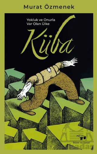 Yokluk Ve Onurla Var Olan Ülke Küba - Bilim ve Sanat Yayınları