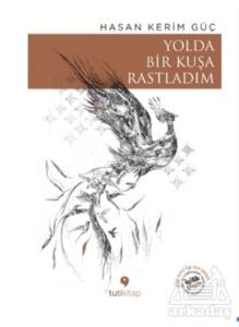 Yolda Bir Kuşa Rastladım - Tuti Kitap