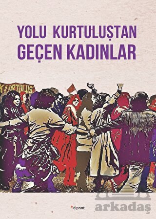 Yolu Kurtuluştan Geçen Kadınlar - 1