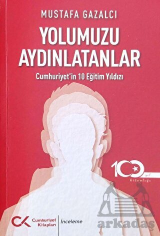 Yolumuzu Aydınlatanlar-Cumhuriyet’İn 10 Eğitim Yıldızı - Cumhuriyet Kitapları