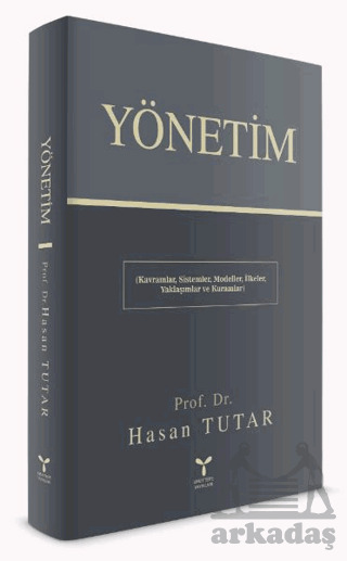 Yönetim - Kavramlar, Sistemler, Modeller, İlkeler, Yaklaşımlar Ve Kuramlar - 1