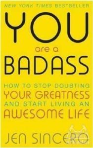 You Are A Badass: How To Stop Doubting Your Greatness And Start Living - 1