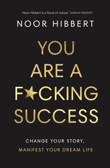 You Are a F*cking Success Change Your Story, Manifest Your Dream Life - 1