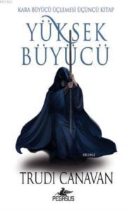 Yüksek Büyücü; Kara Büyücü Üçlemesi - Üçüncü Kitap - Pegasus Yayınları