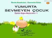 Yumurta Sevmeyen Çocuk; Doğru Beslenelim 1 - Bulut Yayınları
