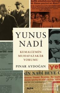 Yunus Nadi - Kemalizmin Muhafazakar Yorumu - Alfa Yayınları