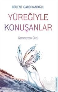 Yüreğiyle Konuşanlar - 1