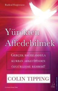 Yürekten Affedebilmek - Gerçek Bağışlamayla Kurban Arketipinden Özgürleme Rehberi! - Destek Yayınları