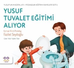 Yusuf Tuvalet Eğitimi Alıyor - Yusuf’Un Maceraları - Pedagojik Eğitim Hikayeleri Seti 1 - Cezve Çocuk