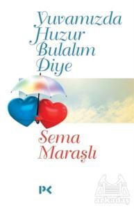 Yuvamızda Huzur Bulalım Diye - 1