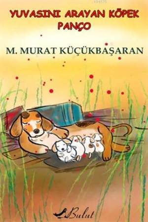 Yuvasını Arayan Köpek Panço - Bulut Yayınları
