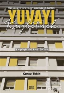 Yuvayı Kaybetmek - Fransa’Da Ve Türkiye’De Yoksulluğun Silüetleri - Nota Bene Yayınları