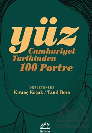 Yüz - Cumhuriyet Tarihinden 100 Portre - İletişim Yayınevi