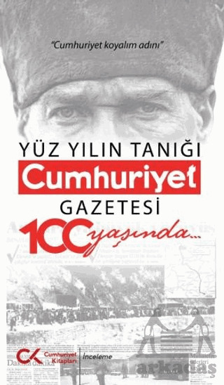 Yüz Yılın Tanığı Cumhuriyet Gazetesi 100 Yaşında - Cumhuriyet Kitapları