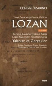 Yüzyıl Önce Yüzyıl Sonra Sevr Ve Lozan: Türkiye Cumhuriyeti’Ne Karşı Lozan Üzerinden Psikolojik Savaş - 1