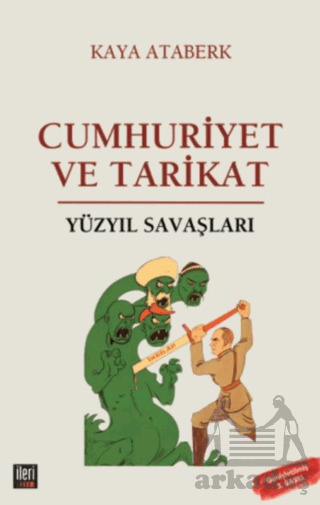 Yüzyıl Savaşları: Cumhuriyet Ve Tarikat - İleri Yayınları