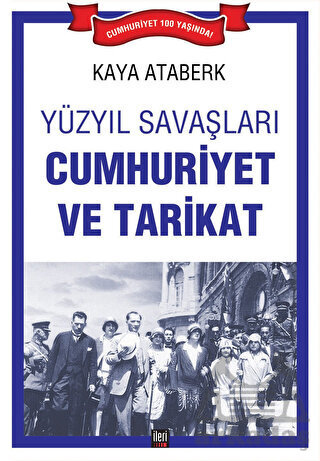 Yüzyıl Savaşları: Cumhuriyet Ve Tarikat - İleri Yayınları