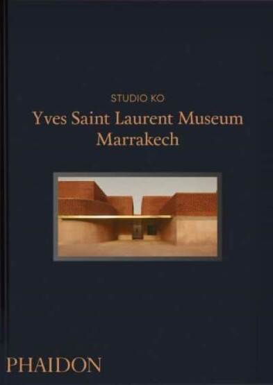 Yves Saint Laurent Museum Marrakech - Phaidon Press