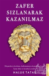 Zafer Sızlanarak Kazanılmaz - Destek Yayınları