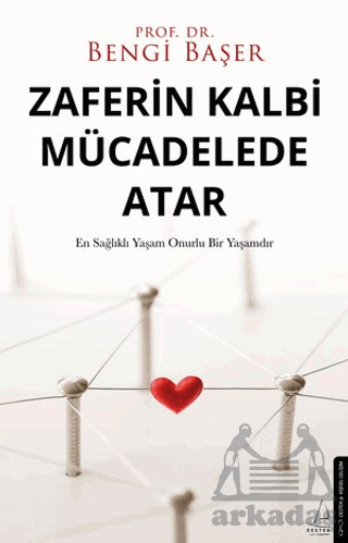 Zaferin Kalbi Mücadelede Atar - Destek Yayınları