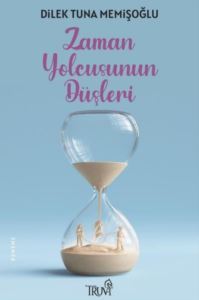 Zaman Yolcusunun Düşleri - Truva Yayınları