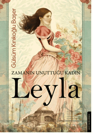 Zamanın Unuttuğu Kadın: Leyla - Destek Yayınları