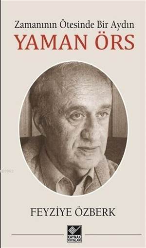 Zamanının Ötesinde Bir Aydın - Yaman Örs - Kaynak Yayınları