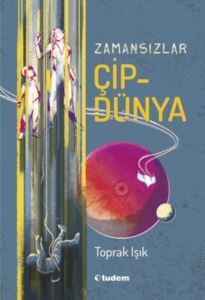 Zamansızlar - Çipdünya - Tudem Yayınları