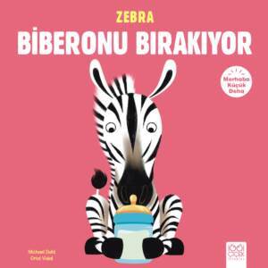 Zebra Biberonu Bırakıyor - 1001 Çiçek Kitaplar