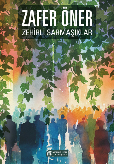 Zehirli Sarmaşıklar - Akılçelen Kitaplar