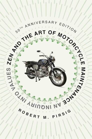 Zen and the Art of Motorcycle Maintenance [50Th Anniversary Edition] An Inquiry Into Values - Mariner Books