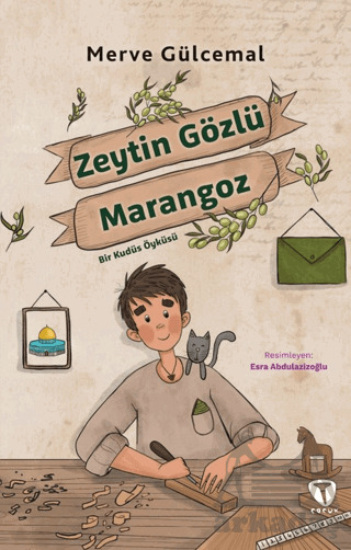 Zeytin Gözlü Marangoz Bir Kudüs Öyküsü - Turkuvaz Çocuk
