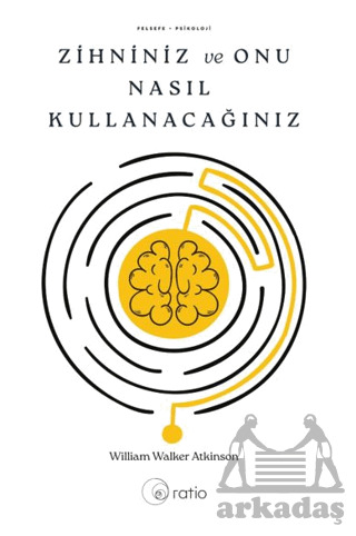 Zihniniz Ve Onu Nasıl Kullanacağınız - Ratio Yayınevi
