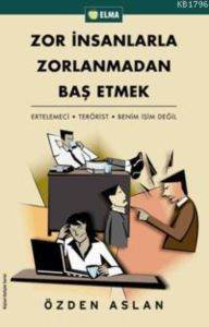 Zor İnsanlarla Zorlanmadan Baş Etmek; Ertelemeci - Terörist - Benim İşim Değil - 2