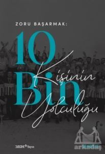 Zoru Başarmak: 10 Bin Kişinin Yolculuğu - 1