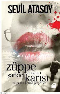 Züppe Kocanın Şarkıcı Karısı Ve Başka Nahoş Gerçekler - Doğan Kitap