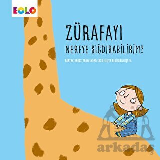 Zürafayı Nereye Sığdırabilirim? - Eolo Yayıncılık